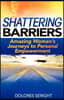 Shattering Barriers: Amazing Women's Journeys to Personal Empowerment