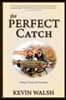 The Perfect Catch: Fishing, Family and Friendship