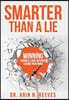 Smarter Than A Lie: Winning Against Liars Without Losing Your Mind