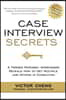 Case Interview Secrets: A Former McKinsey Interviewer Reveals How to Get Multiple Job Offers in Consulting