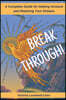 Breakthrough! A Complete Guide to Getting Unstuck and Realizing Your Dreams