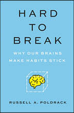 Hard to Break: Why Our Brains Make Habits Stick
