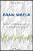 Brain Wreck: A patient's unrelenting journey to save her mind and restore her spirit