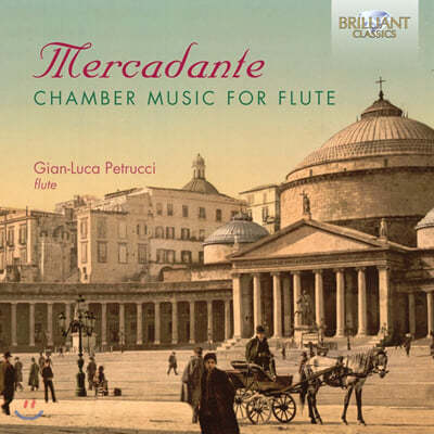 Gian-Luca Petrucci 메르카단테: 플루트를 위한 실내악 작품 (Saverio Mercadante: Chamber Music for Flute) 