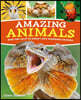Amazing Animals: More Than 100 of the World's Most Remarkable Creatures
