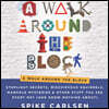A Walk Around the Block: Stoplight Secrets, Mischievous Squirrels, Manhole Mysteries & Other Stuff You See Every Day (and Know Nothing About)