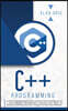 C++ Programming: A Beginner's Guide to Learn the Basic of a Multi-Paradigm Programming Language and Begin to Manage Data