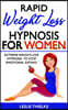 Rapid Weight Loss Hypnosis for Women: Extreme Weight-Loss Hypnosis to Stop Emotional Eating! How to Fat Burning and Calorie Blast, Lose Weight with Me