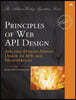 Principles of Web API Design: Delivering Value with APIs and Microservices