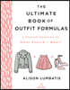 The Ultimate Book of Outfit Formulas: A Stylish Solution to What Should I Wear?