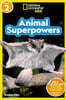 Animal Superpowers (National Geographic Kids Readers, Level 2)