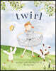 Twirl: God Loves You and Created You with Your Own Special Twirl