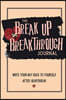 The Breakup Breakthrough Journal: Write your way back to yourself after heartbreak