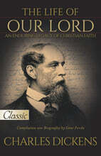 The Life of Our Lord by Charles Dickens: Pure Gold Classic