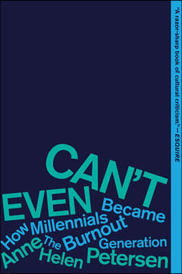 Can't Even: How Millennials Became the Burnout Generation