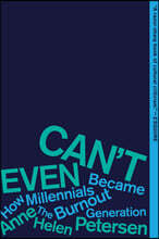 Can't Even: How Millennials Became the Burnout Generation