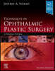 Techniques in Ophthalmic Plastic Surgery