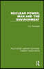 Nuclear Power, Man and the Environment