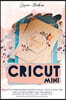 Cricut Mini: Guide for beginners, Design Space, Cricut Air 2, Accessories and Materials.A Complete Technical Guide to Mastering wit