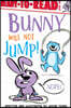 Bunny Will Not Jump!: Ready-To-Read Level 1