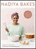 Nadiya Bakes: Over 100 Must-Try Recipes for Breads, Cakes, Biscuits, Pies, and More: A Baking Book