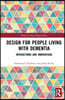 Design for People Living with Dementia