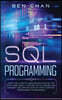 SQL Programming: Learn the Ultimate Coding, Basic Rules of the Structured Query Language for Databases like Microsoft SQL Server (Step-