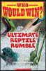 Ultimate Reptile Rumble (Who Would Win?): Volume 26