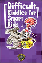 Difficult Riddles for Smart Kids: 300+ More Difficult Riddles and Brain Teasers Your Family Will Love (Vol 2)