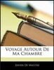 Voyage Autour de Ma Chambre