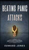 Beating Panic Attacks: 5 Simple Steps To Eliminate Panic Attacks Effortlessly