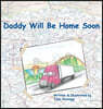Daddy Will Be Home Soon