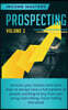 Prospecting: Increase Your Income and Learn How to Always Have a Full Pipeline of People Wanting to Buy from You Using Cold Calling