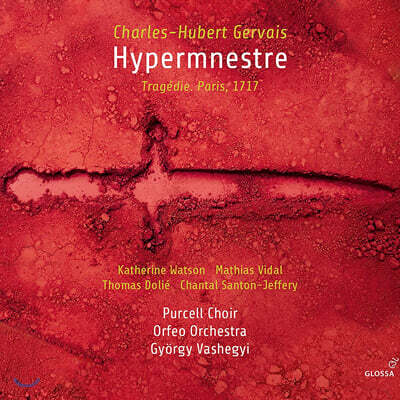 Gyorgy Vashegyi 제르베: 오페라 '휴페름네스트라' (Charles-Hubert Gervais: Hypermnestre)