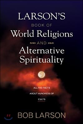 Larson&#39;s Book of World Religions and Alternative Spirituality