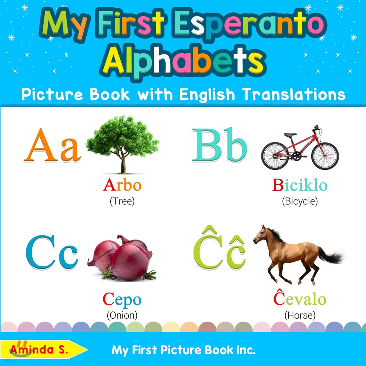 My First Esperanto Alphabets Picture Book with English Translations: Bilingual Early Learning &amp; Easy Teaching Esperanto Books for Kids