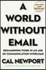 A World Without Email: Reimagining Work in an Age of Communication Overload