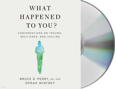 What Happened to You?: Conversations on Trauma, Resilience, and Healing