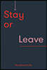 Stay or Leave: How to Remain In, or End, Your Relationship