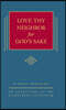 Love Thy Neighbor for God's Sake: An Exposition of the Heidelberg Catechism (The Triple Knowledge Book 9)