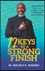 12 Keys To A Strong Finish: Life Lessons for Facing Your Everyday Challenges