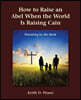 How to Raise an Abel When the World Is Raising Cain: Parenting by the Book