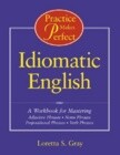 Practice Makes Perfect: Idiomatic English