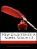 New Grub Street: A Novel, Volume 3
