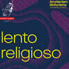 Amsterdam Sinfonietta 낭만주의 작곡가들의 느린 음악 모음곡집 (Lento Religioso)