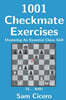 1001 Checkmate Exercises: Mastering An Essential Chess Skill