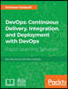 DevOps: Continuous Delivery, Integration, and Deployment with DevOps