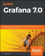 Learn Grafana 7.0: A beginner's guide to getting well versed in analytics, interactive dashboards, and monitoring