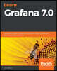 Learn Grafana 7.0: A beginner's guide to getting well versed in analytics, interactive dashboards, and monitoring