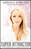 Super Attractor: Methods for Manifesting a Life Beyond Your Wildest Dreams
